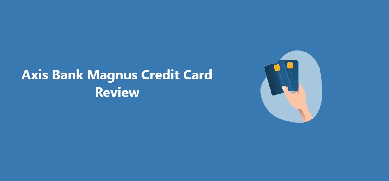 Axis Bank Magnus Credit Card Review Credithita 4409