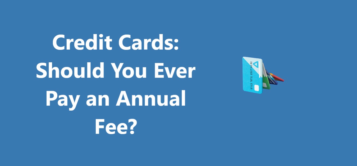 Should I Pay Annual Fee For Credit Card