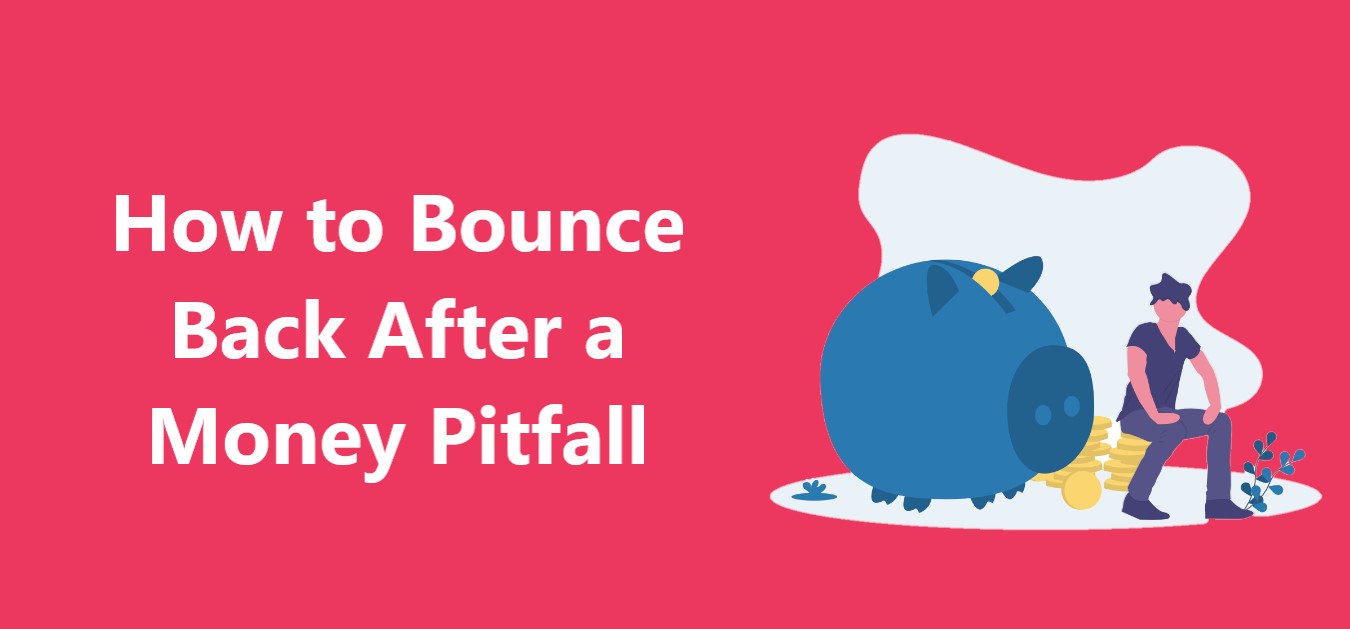 How to Bounce Back After a Money Pitfall.