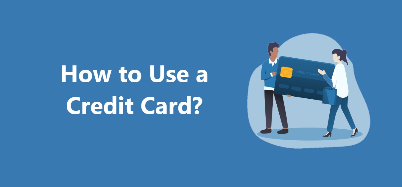 How to Use a Credit Card? – CreditHita