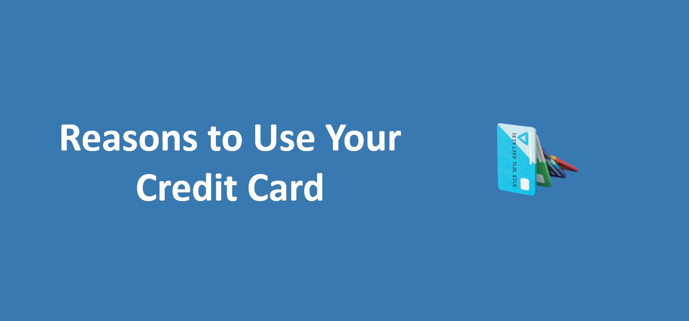 Reasons To Use Your Credit Card. – CreditHita