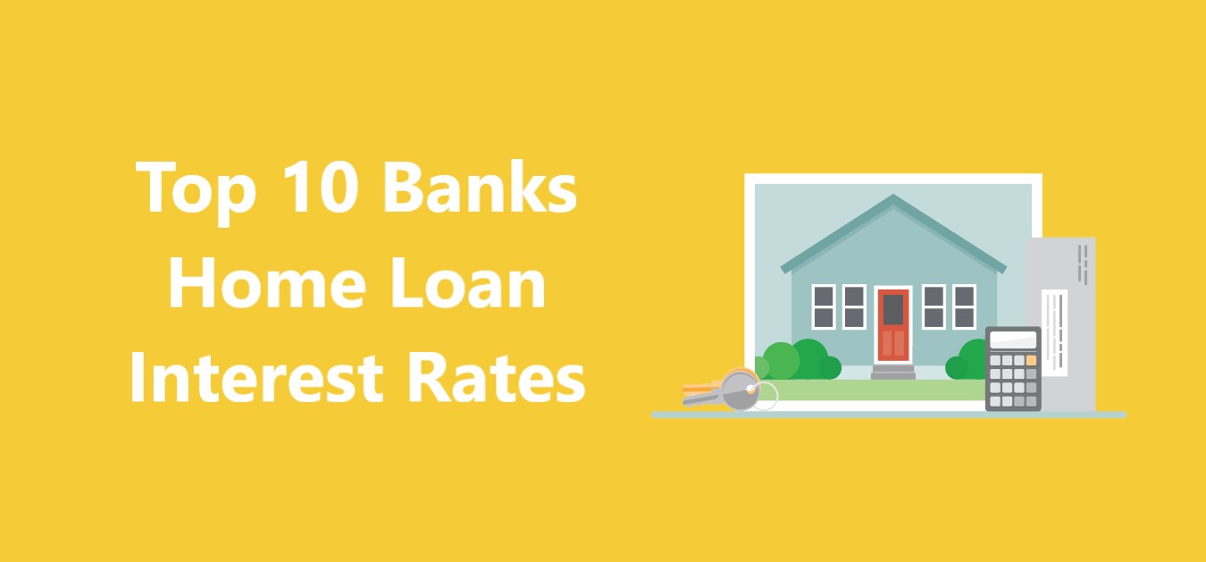 Top 10 Banks Home Loan Interest Rates – CreditHita