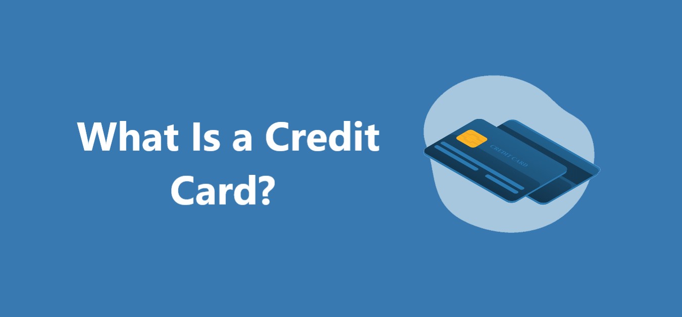What Is a Credit Card?